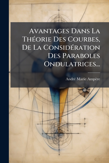 AVANTAGES DANS LA THEORIE DES COURBES, DE LA CONSIDERATION D
