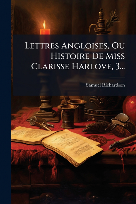 LETTRES ANGLOISES, OU HISTOIRE DE MISS CLARISSE HARLOVE, 3..