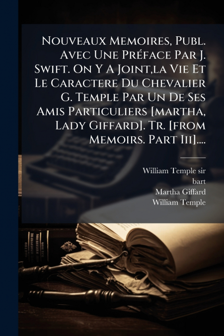 NOUVEAUX MEMOIRES, PUBL. AVEC UNE PREFACE PAR J. SWIFT. ON Y