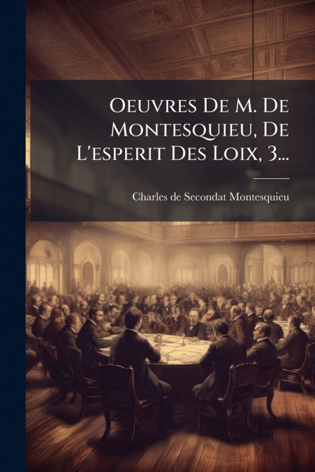 OEUVRES DE M. DE MONTESQUIEU, DE L?ESPERIT DES LOIX, 3...
