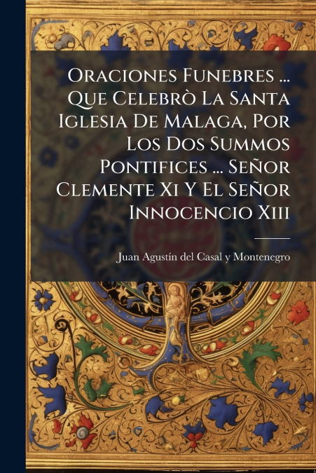 ORACIONES FUNEBRES ... QUE CELEBRO LA SANTA IGLESIA DE MALAG