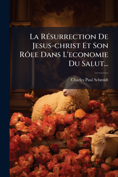 LA RESURRECTION DE JESUS-CHRIST ET SON ROLE DANS L?ECONOMIE
