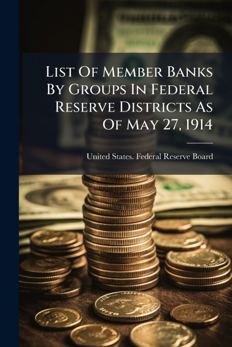 LIST OF MEMBER BANKS BY GROUPS IN FEDERAL RESERVE DISTRICTS
