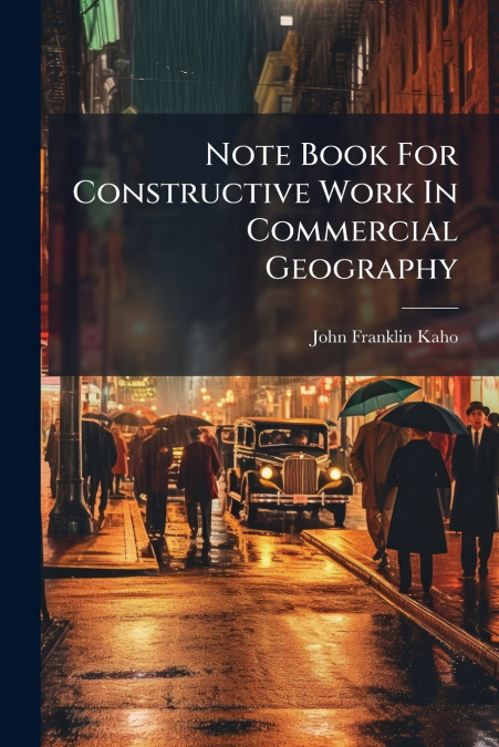 NOTE BOOK FOR CONSTRUCTIVE WORK IN COMMERCIAL GEOGRAPHY