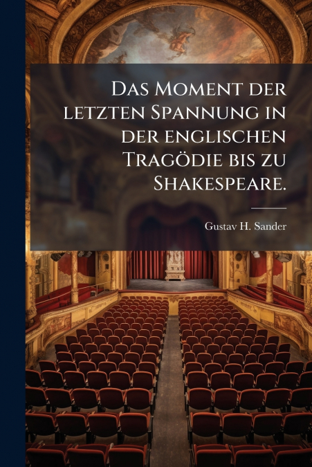 DAS MOMENT DER LETZTEN SPANNUNG IN DER ENGLISCHEN TRAGODIE B
