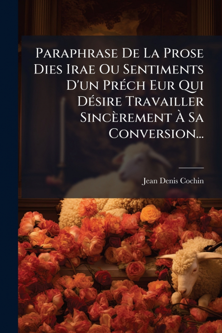 PARAPHRASE DE LA PROSE DIES IRAE OU SENTIMENTS D?UN PRECH EU