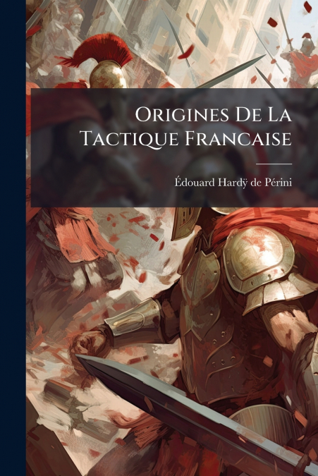 ORIGINES DE LA TACTIQUE FRANCAISE