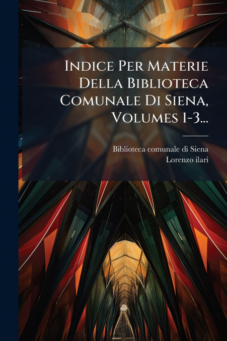 INDICE PER MATERIE DELLA BIBLIOTECA COMUNALE DI SIENA, VOLUM