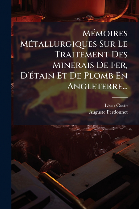 MEMOIRES METALLURGIQUES SUR LE TRAITEMENT DES MINERAIS DE FE
