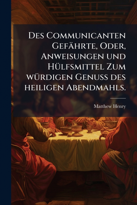 DES COMMUNICANTEN GEFAHRTE, ODER, ANWEISUNGEN UND HULFSMITTE