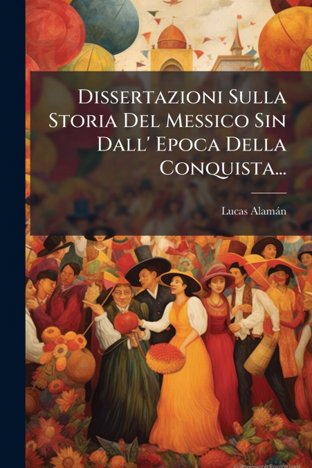 DISSERTAZIONI SULLA STORIA DEL MESSICO SIN DALL? EPOCA DELLA