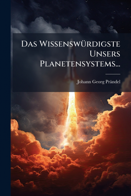 DAS WISSENSWURDIGSTE UNSERS PLANETENSYSTEMS...