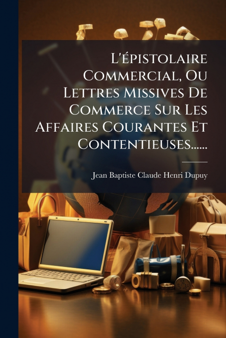 L?EPISTOLAIRE COMMERCIAL, OU LETTRES MISSIVES DE COMMERCE SU