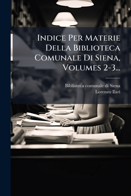 INDICE PER MATERIE DELLA BIBLIOTECA COMUNALE DI SIENA, VOLUM