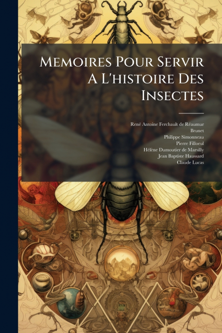 MEMOIRES POUR SERVIR A L?HISTOIRE DES INSECTES