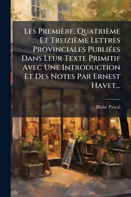 LES PREMIERE, QUATRIEME ET TREIZIEME LETTRES PROVINCIALES PU