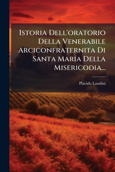 ISTORIA DELL?ORATORIO DELLA VENERABILE ARCICONFRATERNITA DI