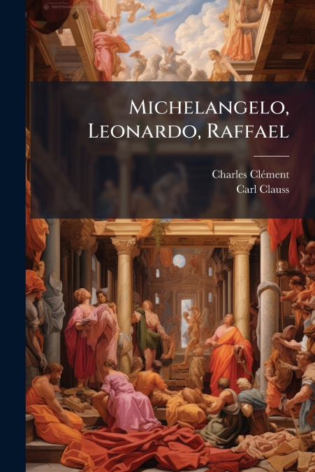 MICHELANGELO, LEONARDO, RAFFAEL
