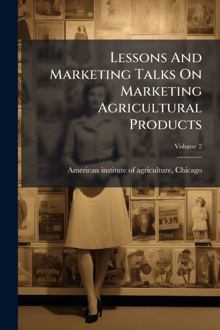 LESSONS AND MARKETING TALKS ON MARKETING AGRICULTURAL PRODUC