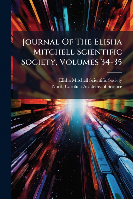 JOURNAL OF THE ELISHA MITCHELL SCIENTIFIC SOCIETY, VOLUMES 3