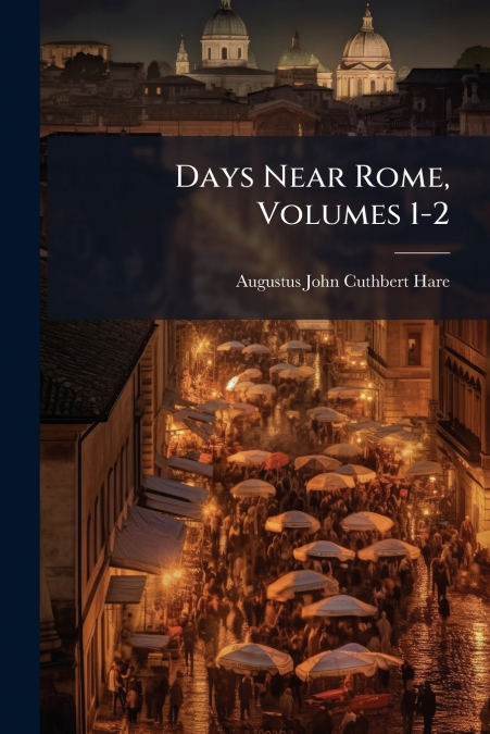 DAYS NEAR ROME, VOLUMES 1-2