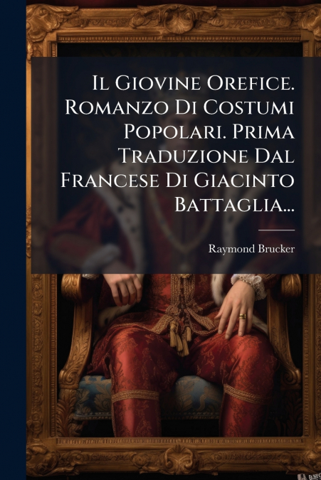 IL GIOVINE OREFICE. ROMANZO DI COSTUMI POPOLARI. PRIMA TRADU