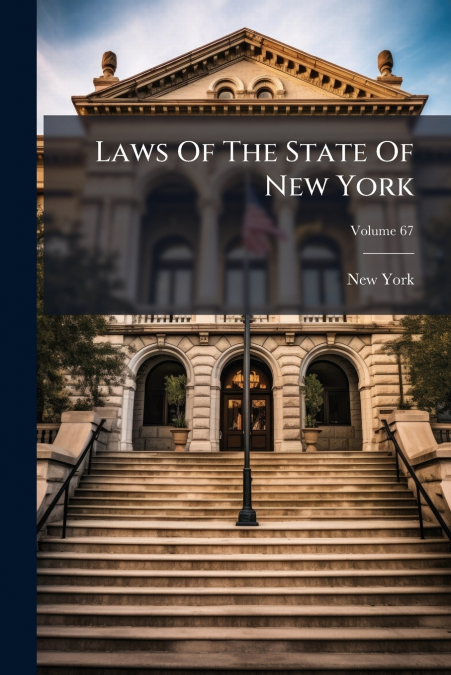 LAWS OF THE STATE OF NEW YORK PASSED AT THE SESSIONS OF THE