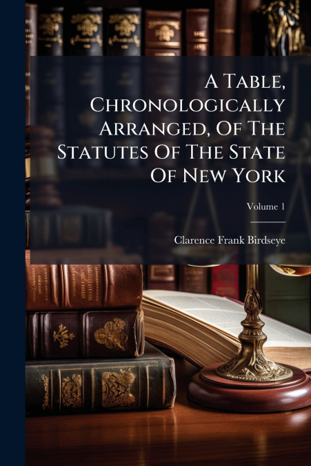 A TABLE, CHRONOLOGICALLY ARRANGED, OF THE STATUTES OF THE ST
