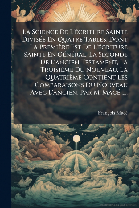 LA SCIENCE DE L?ECRITURE SAINTE DIVISEE EN QUATRE TABLES, DO