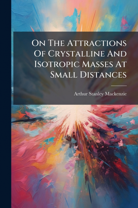 ON THE ATTRACTIONS OF CRYSTALLINE AND ISOTROPIC MASSES AT SM