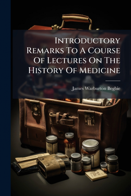 INTRODUCTORY REMARKS TO A COURSE OF LECTURES ON THE HISTORY