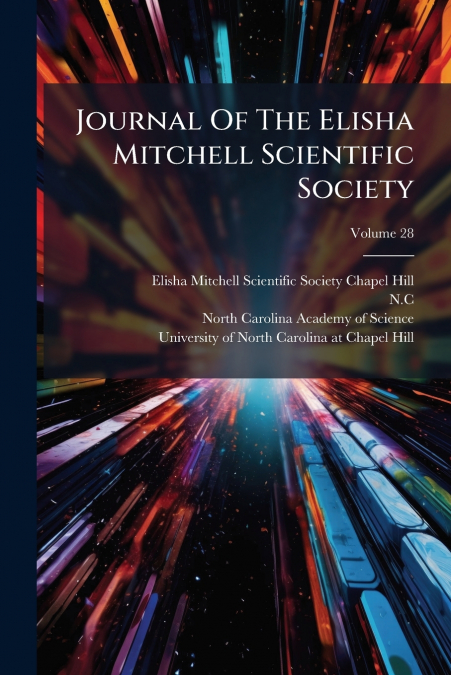 JOURNAL OF THE ELISHA MITCHELL SCIENTIFIC SOCIETY, VOLUME 28
