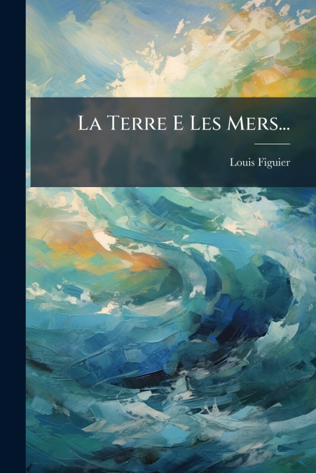 LA TERRE E LES MERS...