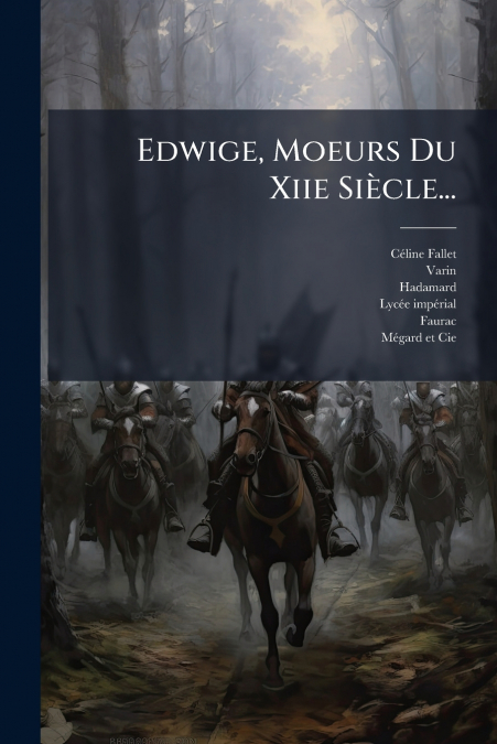 EDWIGE, MOEURS DU XIIE SIECLE...