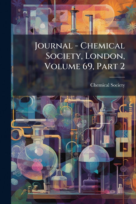 JOURNAL - CHEMICAL SOCIETY, LONDON, VOLUME 69, PART 2