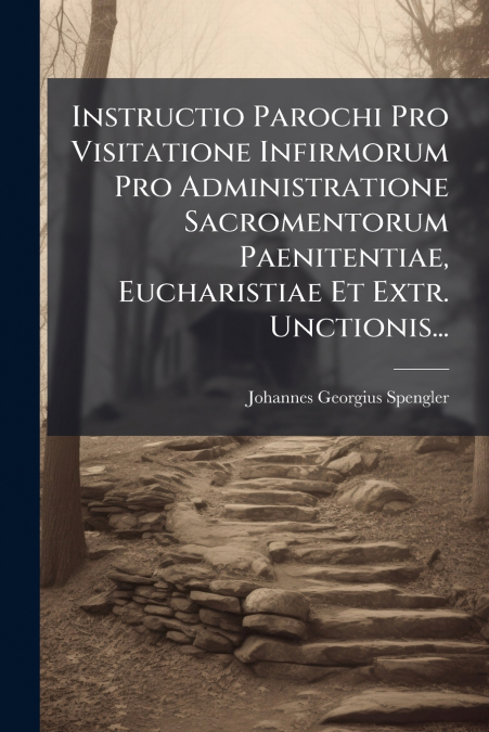 INSTRUCTIO PAROCHI PRO VISITATIONE INFIRMORUM PRO ADMINISTRA