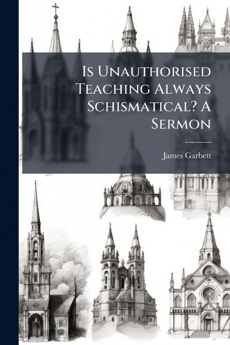IS UNAUTHORISED TEACHING ALWAYS SCHISMATICAL? A SERMON