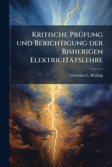 KRITISCHE PRUFUNG UND BERICHTIGUNG DER BISHERIGEN ELEKTRICIT
