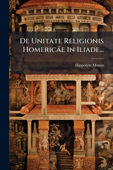 DE UNITATE RELIGIONIS HOMERICAE IN ILIADE...