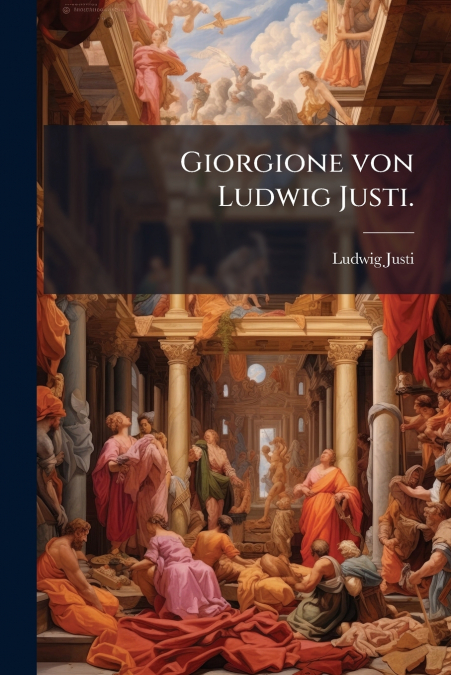 GIORGIONE VON LUDWIG JUSTI.