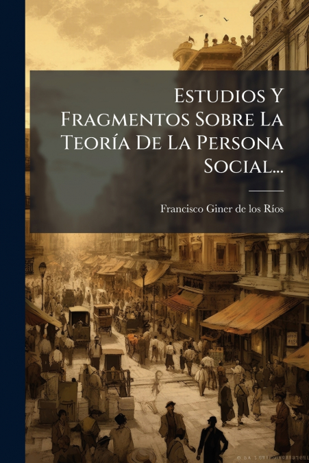 ESTUDIOS Y FRAGMENTOS SOBRE LA TEORIA DE LA PERSONA SOCIAL..