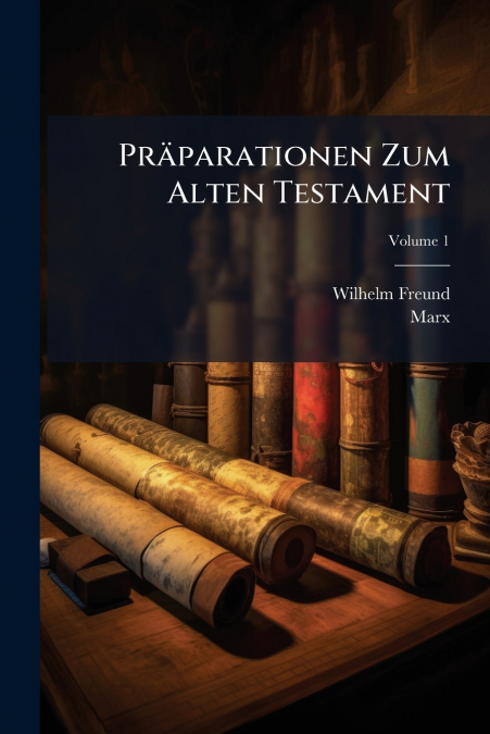 PRAPARATIONEN ZUM ALTEN TESTAMENT, VOLUME 1