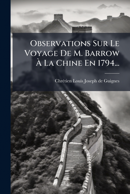 OBSERVATIONS SUR LE VOYAGE DE M. BARROW A LA CHINE EN 1794..