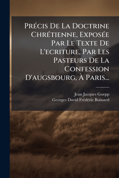 PRECIS DE LA DOCTRINE CHRETIENNE, EXPOSEE PAR LE TEXTE DE L?