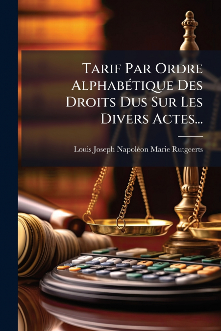 TARIF PAR ORDRE ALPHABETIQUE DES DROITS DUS SUR LES DIVERS A