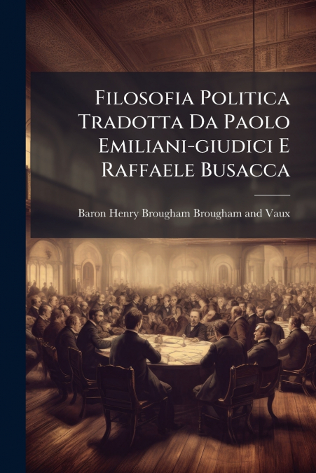 FILOSOFIA POLITICA TRADOTTA DA PAOLO EMILIANI-GIUDICI E RAFF