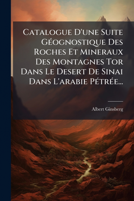 CATALOGUE D?UNE SUITE GEOGNOSTIQUE DES ROCHES ET MINERAUX DE