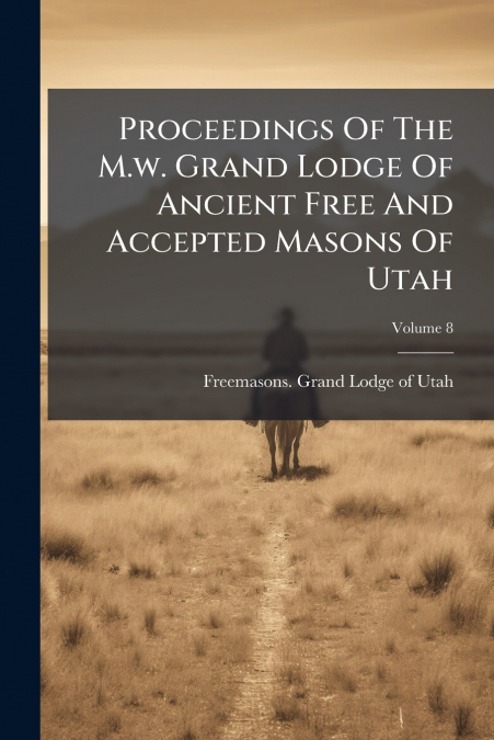 PROCEEDINGS OF THE M.W. GRAND LODGE OF ANCIENT FREE AND ACCE