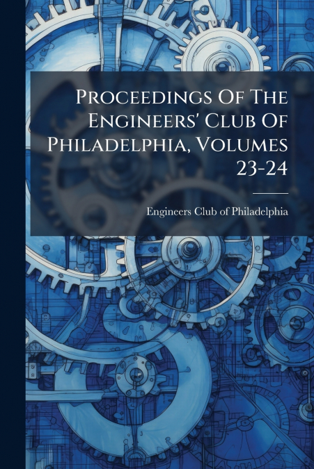 PROCEEDINGS OF THE ENGINEERS? CLUB OF PHILADELPHIA, VOLUMES