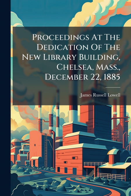 PROCEEDINGS AT THE DEDICATION OF THE NEW LIBRARY BUILDING, C